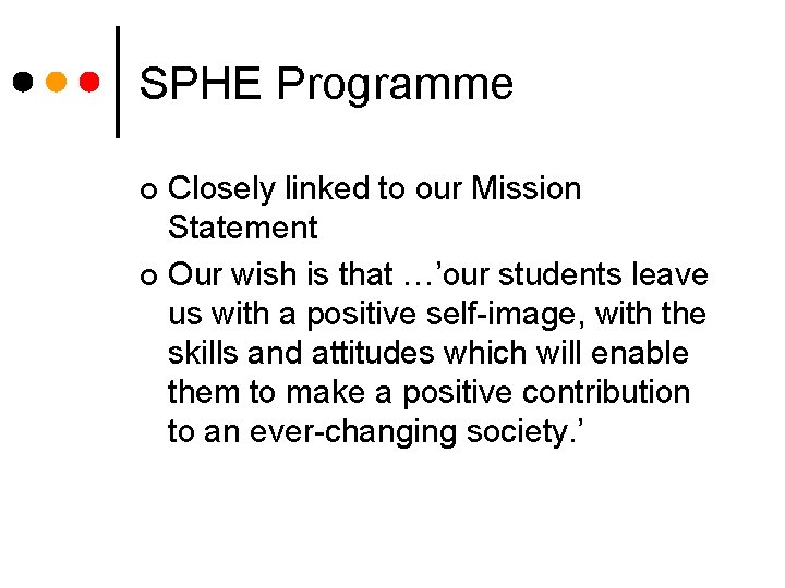 SPHE Programme Closely linked to our Mission Statement ¢ Our wish is that …’our