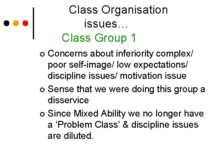 Class Organisation issues… Class Group 1 Concerns about inferiority complex/ poor self-image/ low expectations/