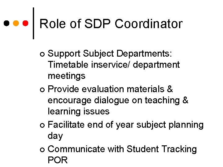 Role of SDP Coordinator Support Subject Departments: Timetable inservice/ department meetings ¢ Provide evaluation