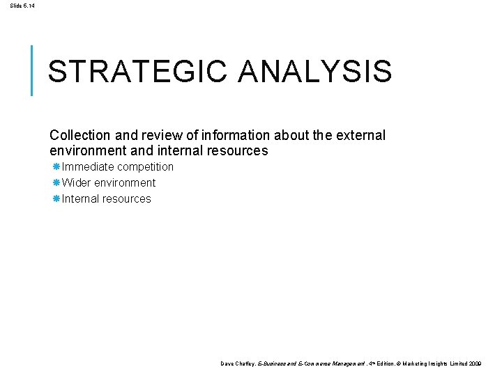 Slide 5. 14 STRATEGIC ANALYSIS Collection and review of information about the external environment