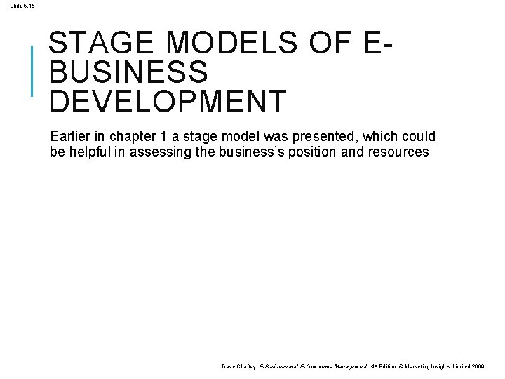 Slide 5. 16 STAGE MODELS OF EBUSINESS DEVELOPMENT Earlier in chapter 1 a stage