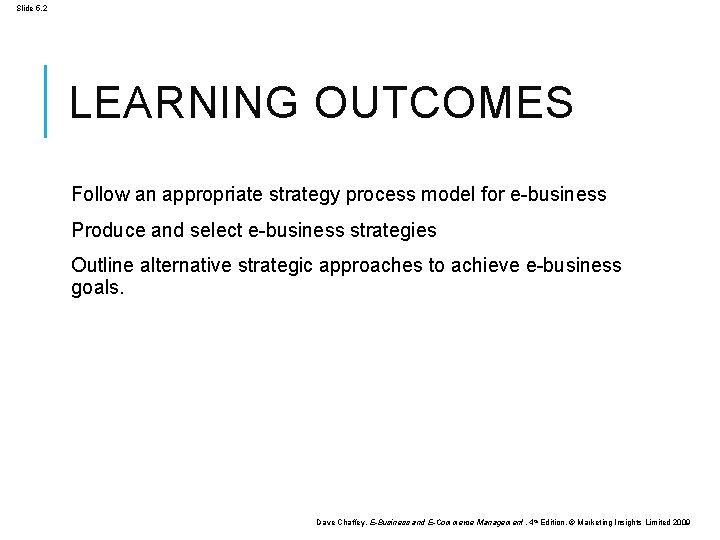 Slide 5. 2 LEARNING OUTCOMES Follow an appropriate strategy process model for e-business Produce