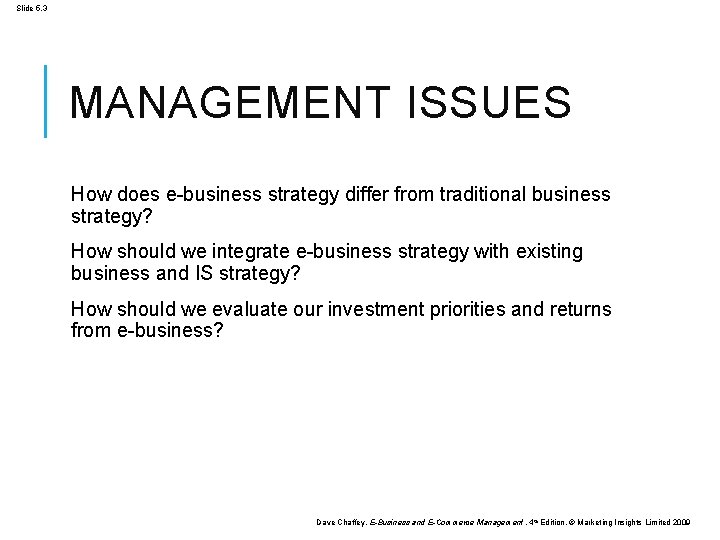 Slide 5. 3 MANAGEMENT ISSUES How does e-business strategy differ from traditional business strategy?