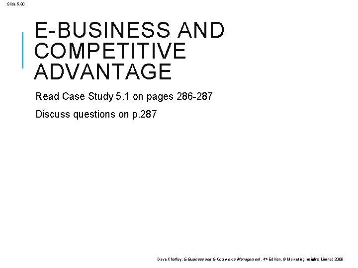 Slide 5. 30 E-BUSINESS AND COMPETITIVE ADVANTAGE Read Case Study 5. 1 on pages