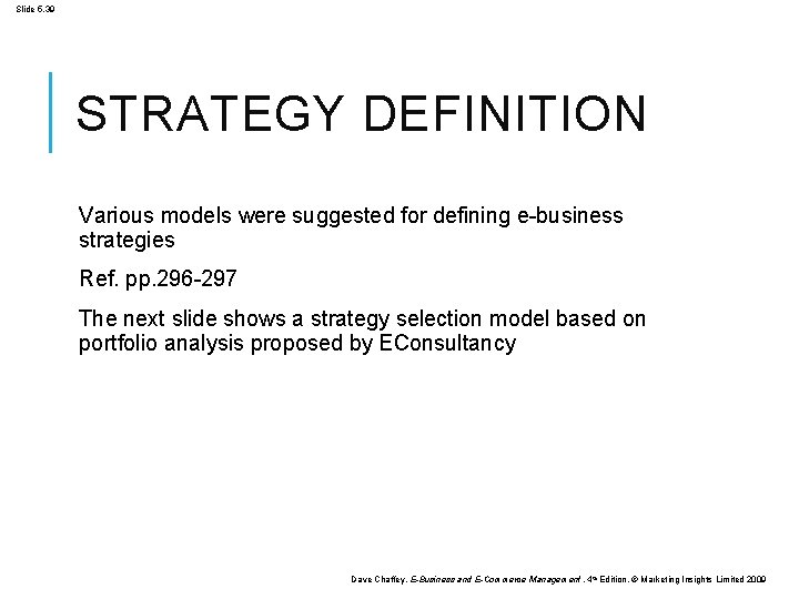Slide 5. 39 STRATEGY DEFINITION Various models were suggested for defining e-business strategies Ref.