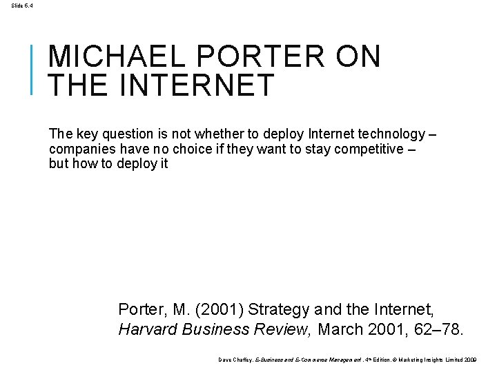 Slide 5. 4 MICHAEL PORTER ON THE INTERNET The key question is not whether