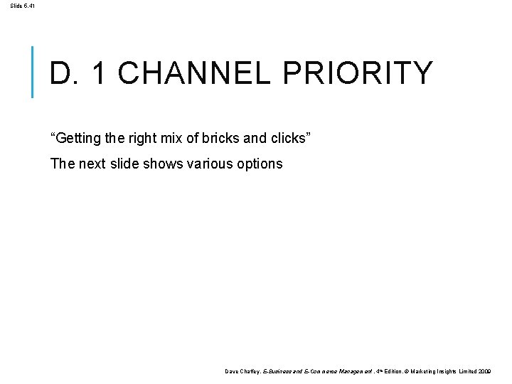 Slide 5. 41 D. 1 CHANNEL PRIORITY “Getting the right mix of bricks and