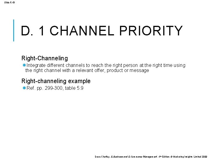 Slide 5. 43 D. 1 CHANNEL PRIORITY Right-Channeling Integrate different channels to reach the