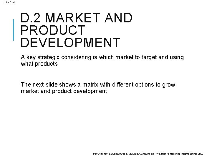 Slide 5. 44 D. 2 MARKET AND PRODUCT DEVELOPMENT A key strategic considering is
