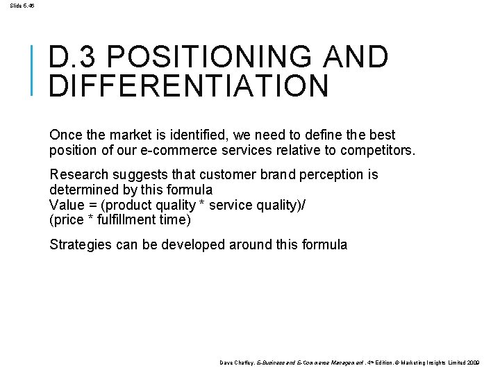 Slide 5. 46 D. 3 POSITIONING AND DIFFERENTIATION Once the market is identified, we