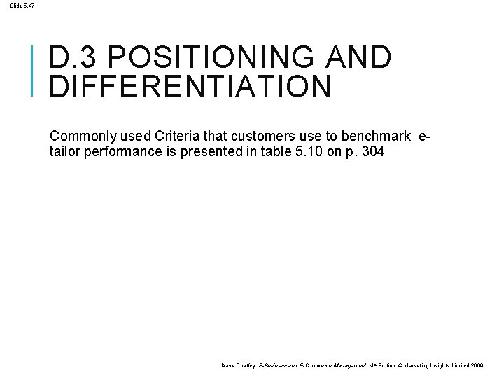 Slide 5. 47 D. 3 POSITIONING AND DIFFERENTIATION Commonly used Criteria that customers use