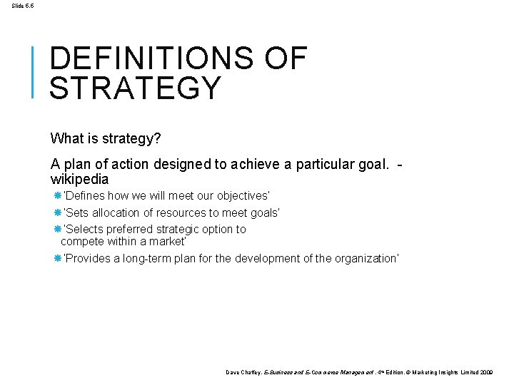 Slide 5. 5 DEFINITIONS OF STRATEGY What is strategy? A plan of action designed