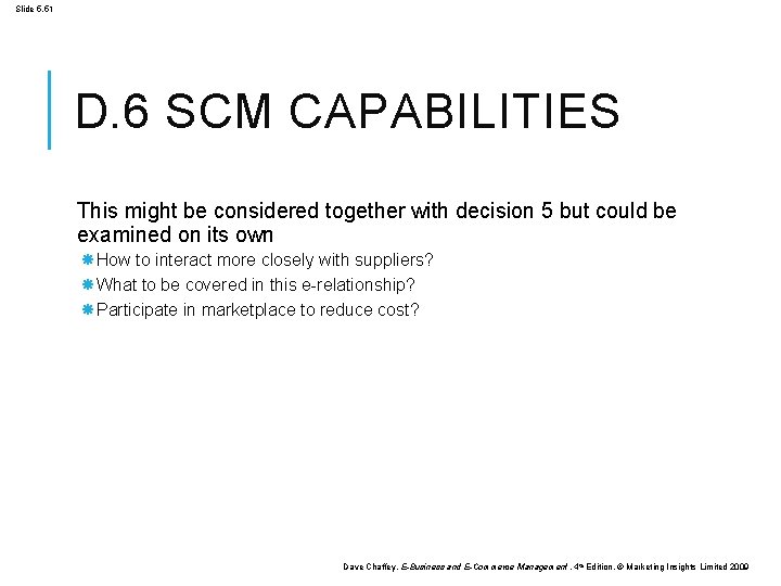 Slide 5. 51 D. 6 SCM CAPABILITIES This might be considered together with decision