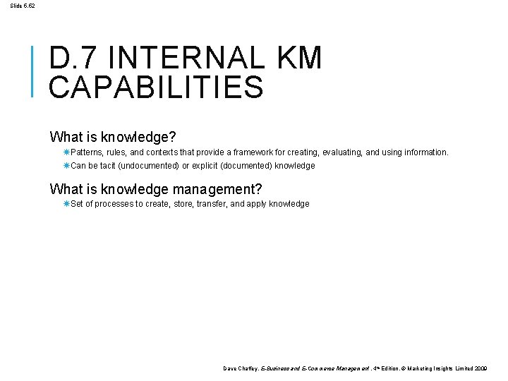 Slide 5. 52 D. 7 INTERNAL KM CAPABILITIES What is knowledge? Patterns, rules, and