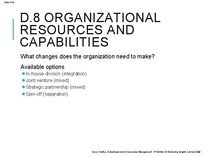 Slide 5. 53 D. 8 ORGANIZATIONAL RESOURCES AND CAPABILITIES What changes does the organization