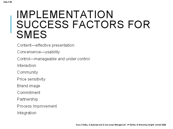 Slide 5. 59 IMPLEMENTATION SUCCESS FACTORS FOR SMES Content—effective presentation Convenience—usability Control—manageable and under