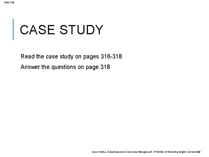 Slide 5. 60 CASE STUDY Read the case study on pages 316 -318 Answer