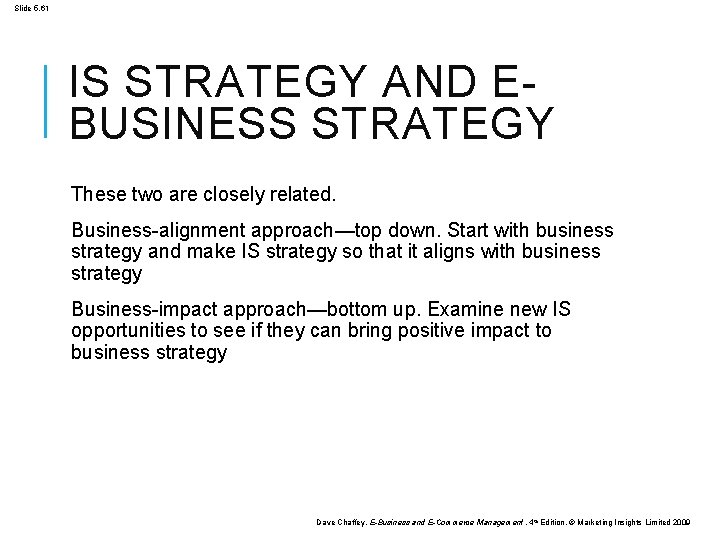 Slide 5. 61 IS STRATEGY AND EBUSINESS STRATEGY These two are closely related. Business-alignment
