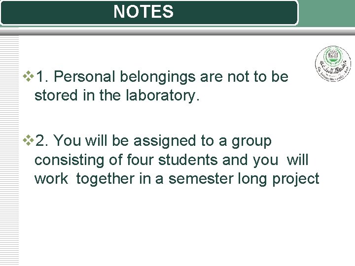 NOTES v 1. Personal belongings are not to be stored in the laboratory. v