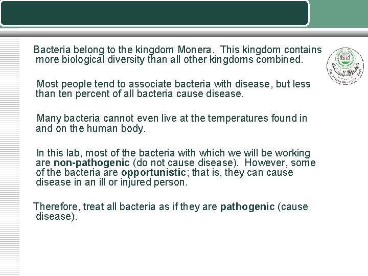 Bacteria belong to the kingdom Monera. This kingdom contains more biological diversity than all