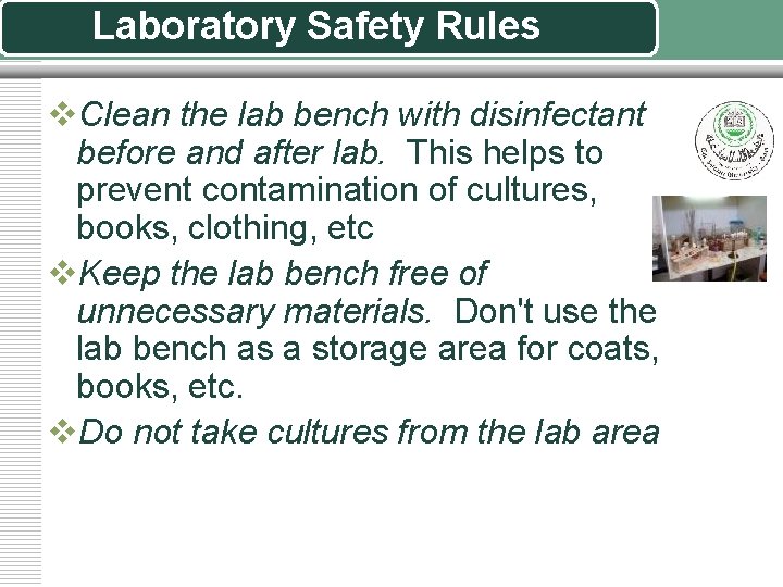 Laboratory Safety Rules v. Clean the lab bench with disinfectant before and after lab.