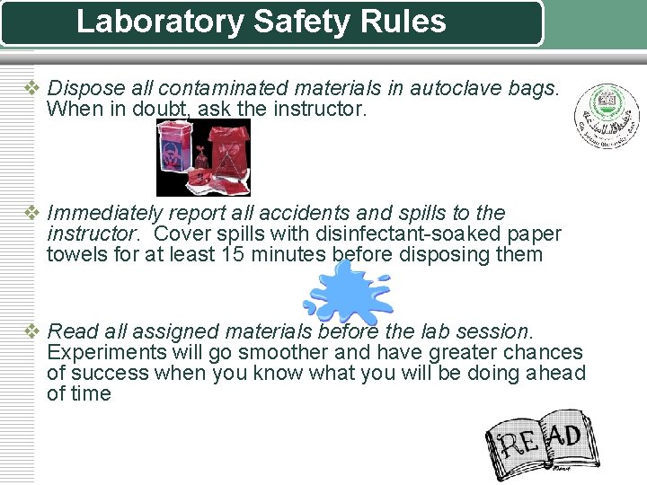 Laboratory Safety Rules v Dispose all contaminated materials in autoclave bags. When in doubt,