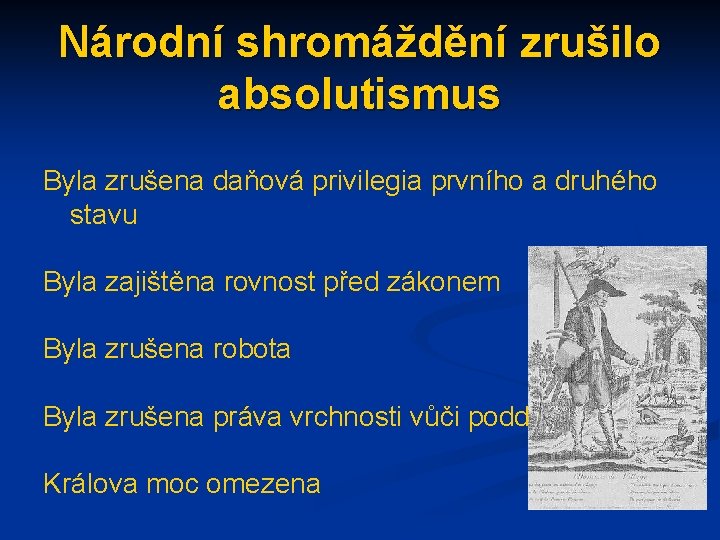 Národní shromáždění zrušilo absolutismus Byla zrušena daňová privilegia prvního a druhého stavu Byla zajištěna