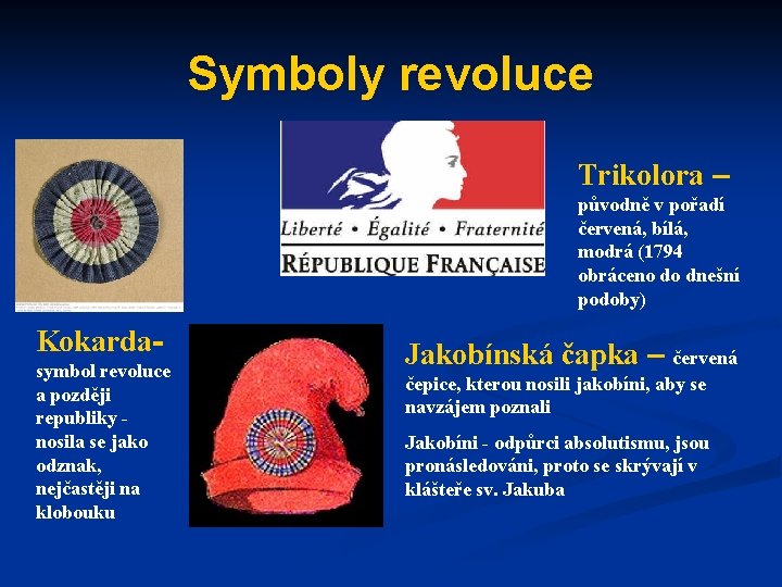 Symboly revoluce Trikolora – původně v pořadí červená, bílá, modrá (1794 obráceno do dnešní