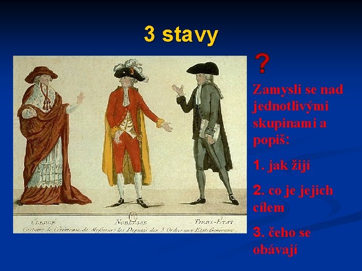 3 stavy Zamysli se nad jednotlivými skupinami a popiš: 1. jak žijí 2. co