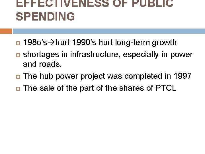 EFFECTIVENESS OF PUBLIC SPENDING 198 o’s hurt 1990’s hurt long-term growth shortages in infrastructure,
