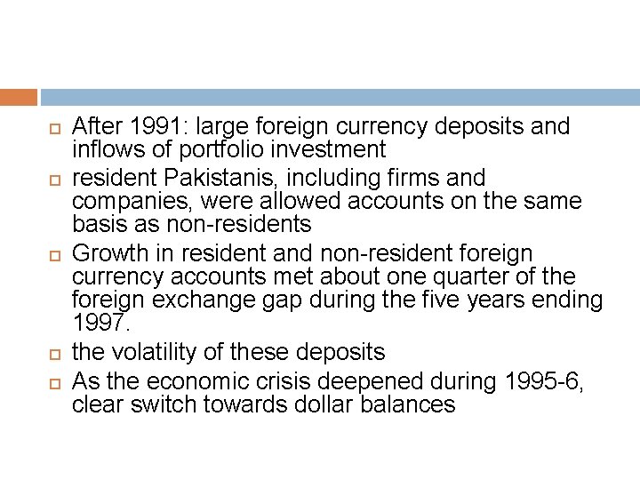  After 1991: large foreign currency deposits and inflows of portfolio investment resident Pakistanis,