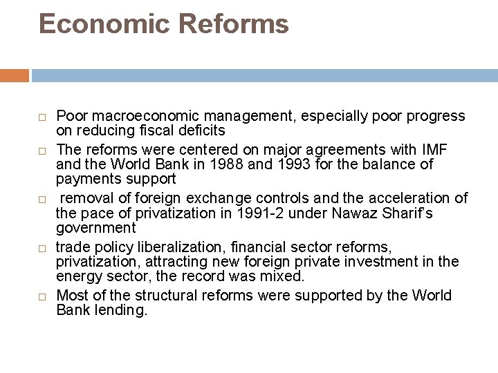 Economic Reforms Poor macroeconomic management, especially poor progress on reducing fiscal deficits The reforms