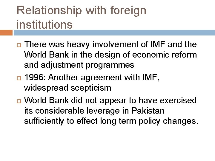 Relationship with foreign institutions There was heavy involvement of IMF and the World Bank