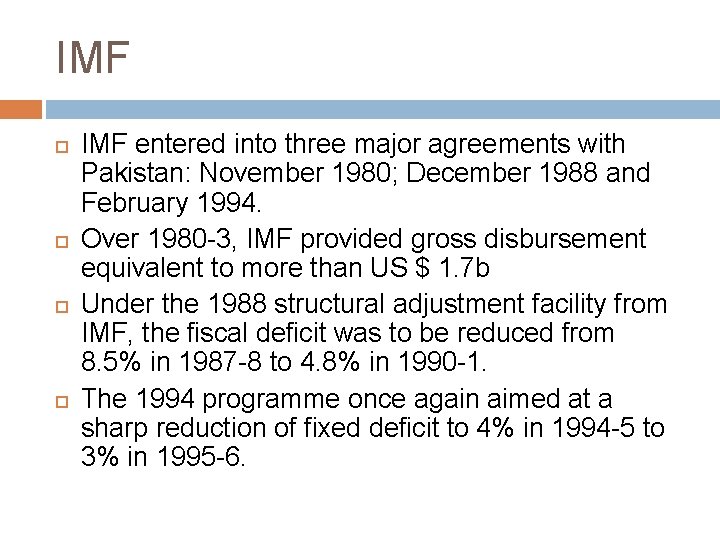 IMF IMF entered into three major agreements with Pakistan: November 1980; December 1988 and