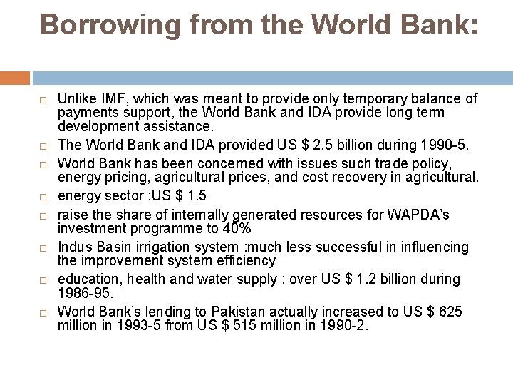 Borrowing from the World Bank: Unlike IMF, which was meant to provide only temporary