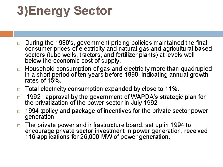 3)Energy Sector During the 1980’s, government pricing policies maintained the final consumer prices of