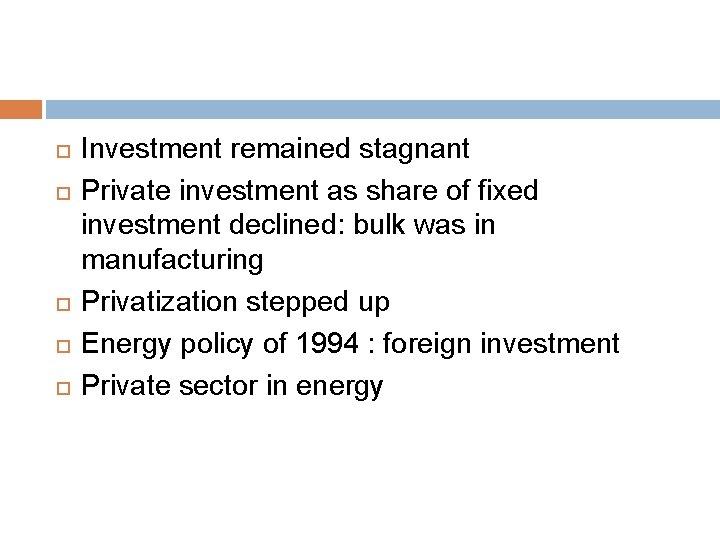  Investment remained stagnant Private investment as share of fixed investment declined: bulk was