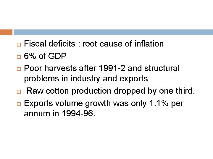  Fiscal deficits : root cause of inflation 6% of GDP Poor harvests after