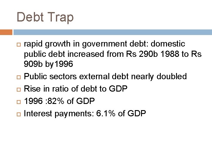 Debt Trap rapid growth in government debt: domestic public debt increased from Rs 290