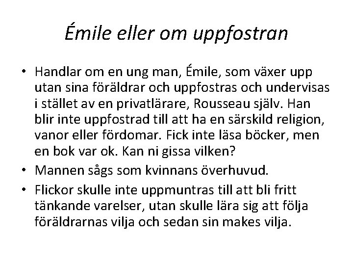 Émile eller om uppfostran • Handlar om en ung man, Émile, som växer upp