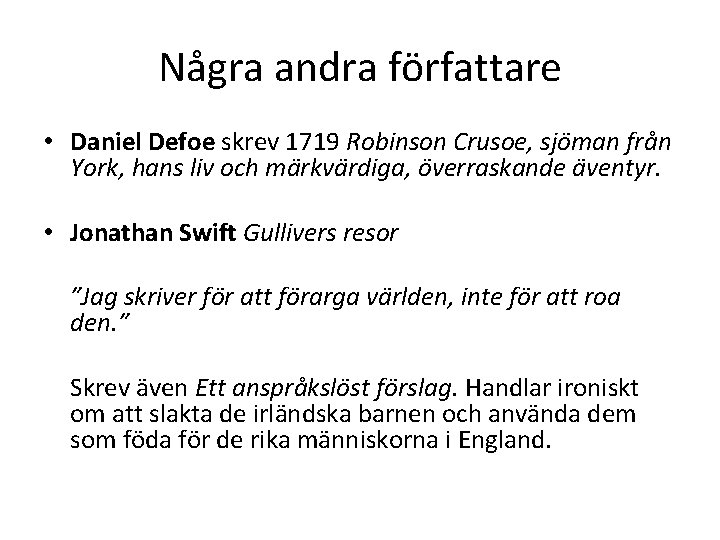 Några andra författare • Daniel Defoe skrev 1719 Robinson Crusoe, sjöman från York, hans