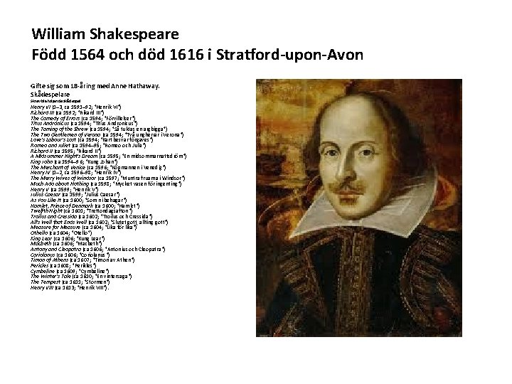 William Shakespeare Född 1564 och död 1616 i Stratford-upon-Avon Gifte sig som 18 -åring