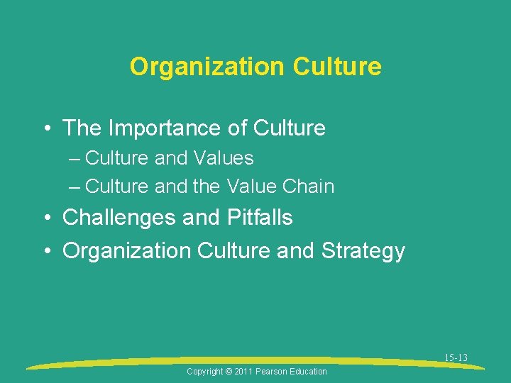 Organization Culture • The Importance of Culture – Culture and Values – Culture and