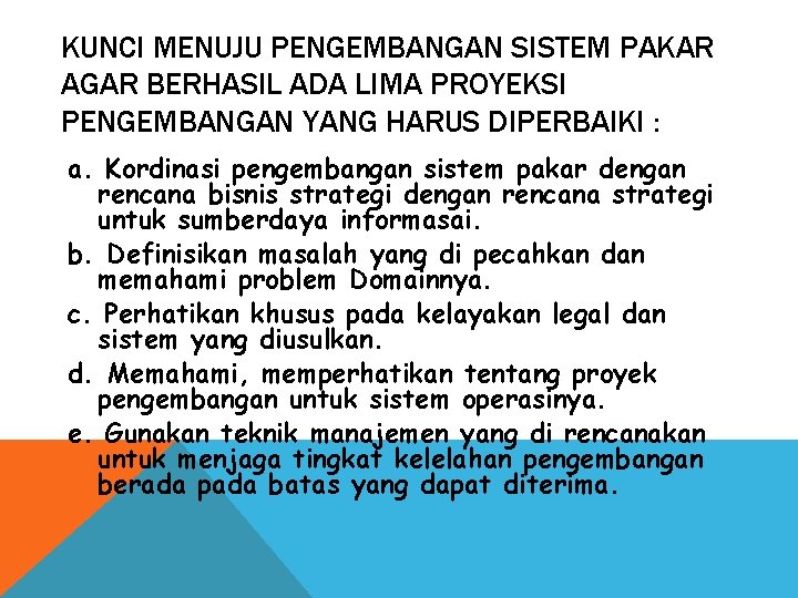 KUNCI MENUJU PENGEMBANGAN SISTEM PAKAR AGAR BERHASIL ADA LIMA PROYEKSI PENGEMBANGAN YANG HARUS DIPERBAIKI