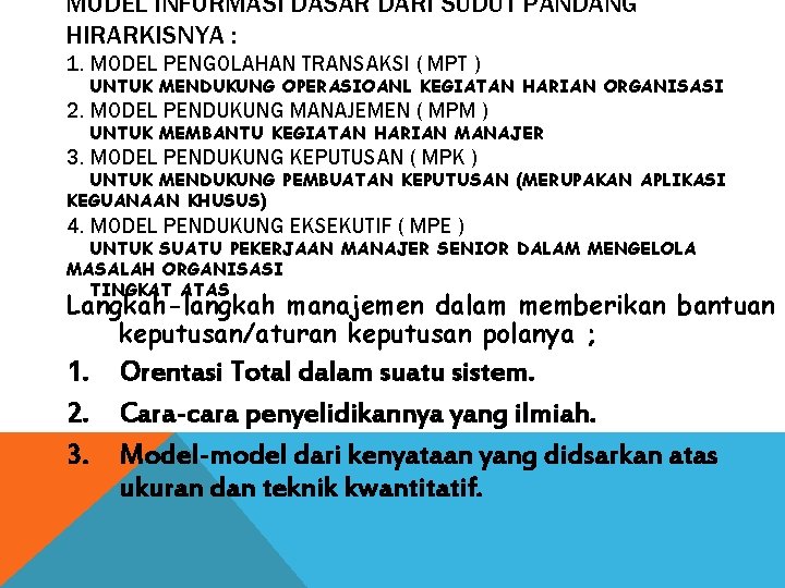 MODEL INFORMASI DASAR DARI SUDUT PANDANG HIRARKISNYA : 1. MODEL PENGOLAHAN TRANSAKSI ( MPT