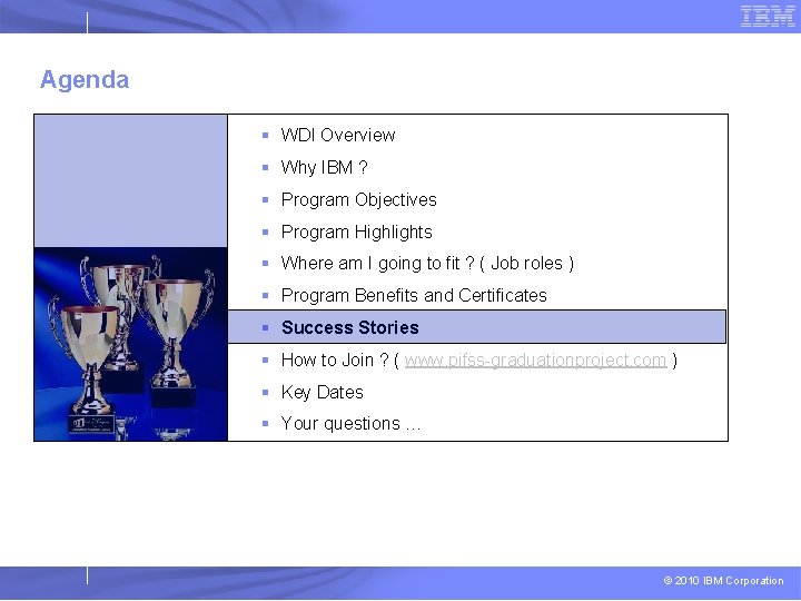 Agenda § WDI Overview § Why IBM ? § Program Objectives § Program Highlights