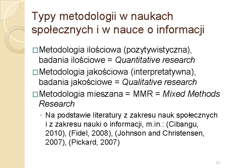 Typy metodologii w naukach społecznych i w nauce o informacji �Metodologia ilościowa (pozytywistyczna), badania