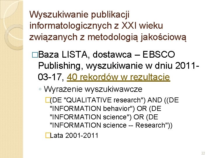 Wyszukiwanie publikacji informatologicznych z XXI wieku związanych z metodologią jakościową �Baza LISTA, dostawca –