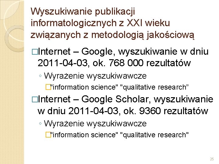 Wyszukiwanie publikacji informatologicznych z XXI wieku związanych z metodologią jakościową �Internet – Google, wyszukiwanie