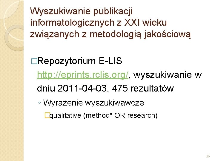 Wyszukiwanie publikacji informatologicznych z XXI wieku związanych z metodologią jakościową �Repozytorium E-LIS http: //eprints.